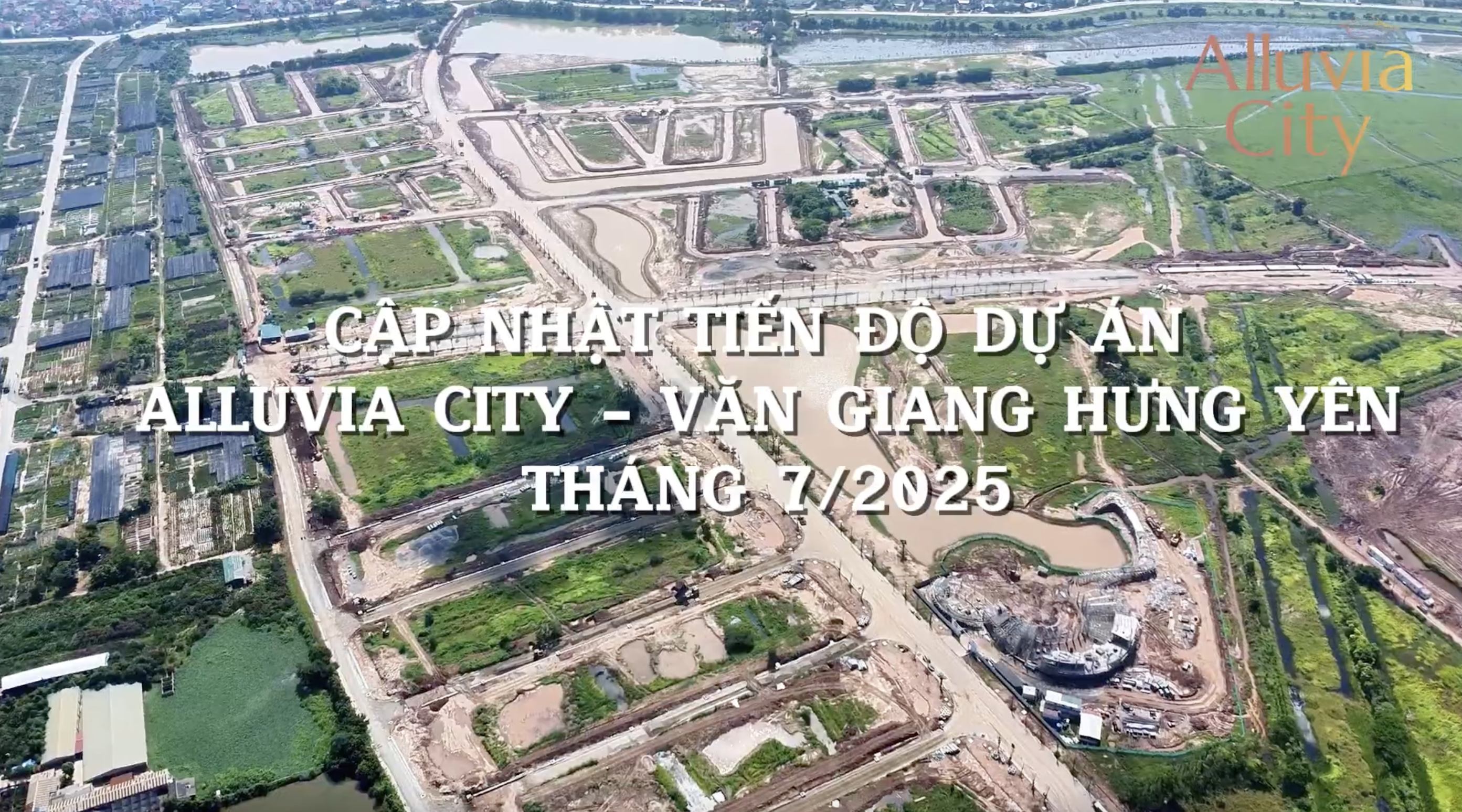 CẬP NHẬT TIẾN ĐỘ DỰ ÁN ALLUVIA CITY THÁNG 7/2025